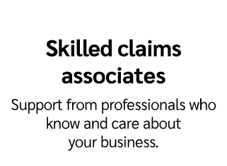 Skilled claims associates Support from professionals who know and care about your business.